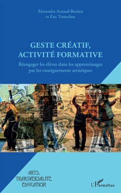 Geste créatif, activité formative - Arnaud-Bestieu, Alexandra; Tortochot, Eric