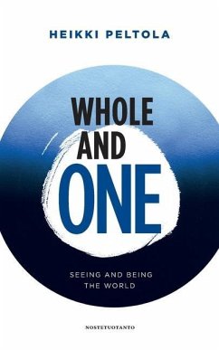 Whole and One: Seeing and being the World - Peltola, Heikki