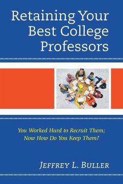 Retaining Your Best College Professors - Buller, Jeffrey L.