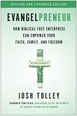 Evangelpreneur, Revised and Expanded Edition: How Biblical Free Enterprise Can Empower Your Faith, Family, and Freedom