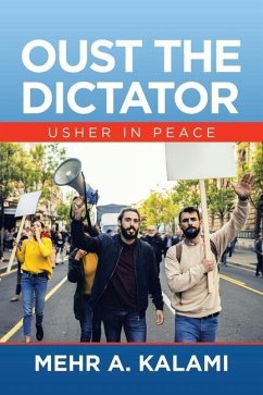 Oust the Dictator: Usher in Peace - Kalami, Mehr A.