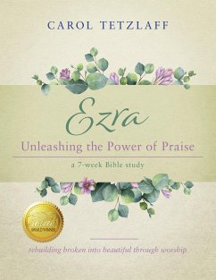 Ezra Unleashing the Power of Praise - Tetzlaff, Carol