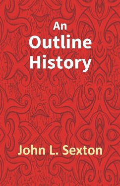 An Outline History Of Tioga And Bradford Counties In Pennsylvania, Chemung, Steuben, Tioga, Tompkins And Schuyler In New York - L. Sexton, John