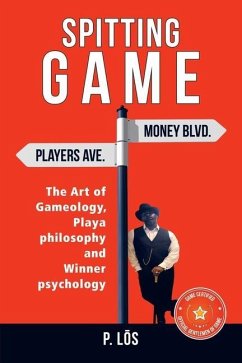 Spitting G a M E: The Art of Gameology, Playa Philosophy and Winner Psychology