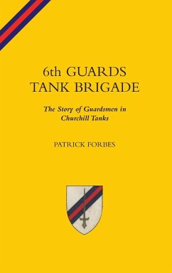 6TH GUARDS TANK BRIGADEThe Story Of Guardsmen In Churchill Tanks - Forbes, Patrick