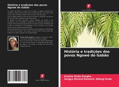 História e tradições dos povos Ngowé do Gabão - Ondo-Eyeghe, Arsène; Ndong-Ondo, Sergys-Dereck-Romaric