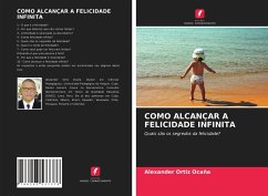 COMO ALCANÇAR A FELICIDADE INFINITA - Ortiz Ocaña, Alexander