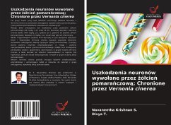 Uszkodzenia neuronów wywo¿ane przez ¿ó¿cie¿ pomara¿czow¿; Chronione przez Vernonia cinerea - S., Navaneetha Krishnan; T., Divya