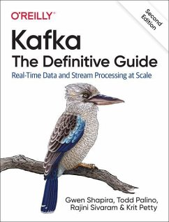 Kafka: The Definitive Guide - Shapira, Gwen; Palino, Todd; Sivaram, Rajini