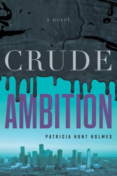 Crude Ambition - Holmes, Patricia Hunt