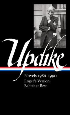 John Updike: Novels 1986-1990 (Loa #354): Roger's Version / Rabbit at Rest - Updike, John