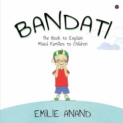 Bandati: The Book to Explain Mixed Families to Children - Emilie Anand