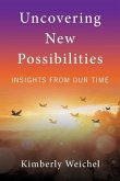 Uncovering New Possibilities: Insights from Our Time