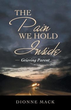 The Pain We Hold Inside: Grieving Parent - Mack, Dionne