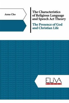 The Characteristics of Religious Language and Speech Act Theory: The Presence of God and Christian Life - Cho, Anna