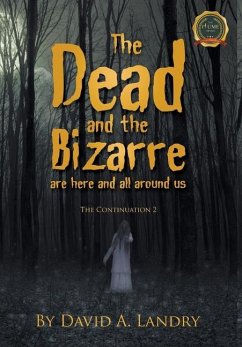 The Dead and the Bizarre are here and all around us: The Continuation 2 - Landry, David A.