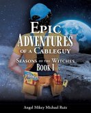 Epic Adventures of a Cableguy: Seasons of the Witches Book 1