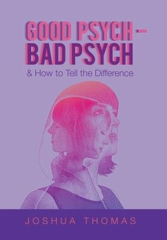 Good Psych - Bad Psych: & How to Tell the Difference - Thomas, Joshua