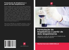 Formulação de bioplásticos a partir de dois biopolímeros - Oden Bella, Martial Gervais