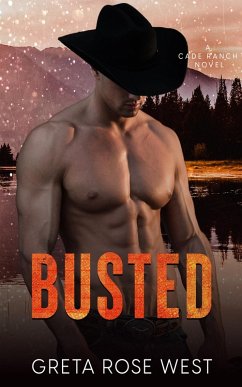 Busted: A Steamy LGBTQ Cowboys of Cade Ranch Novel (The Cade Ranch Series, #3) (eBook, ePUB) - West, Greta Rose