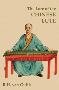 The Lore of the Chinese Lute - Gulik, Robert H van