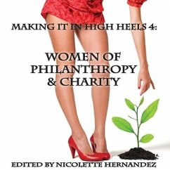 Making It in High Heels 4: Women of Philanthropy & Charity - Hernandez, Nicolette