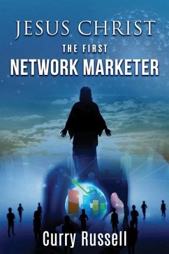 JESUS CHRIST The First Network Marketer - Russell, Curry