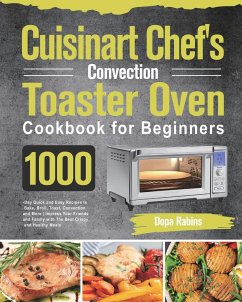 Cuisinart Chef's Convection Toaster Oven Cookbook for Beginners - Rabins, Dopa