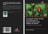 La guerra civile siriana e la lotta per la sopravvivenza del regime di Assad