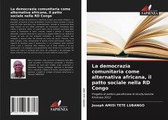 La democrazia comunitaria come alternativa africana, il patto sociale nella RD Congo - AMISI TETE LUBANGO, Joseph