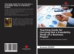 Teaching Guide for Carrying Out a Feasibility Study of a Business Project