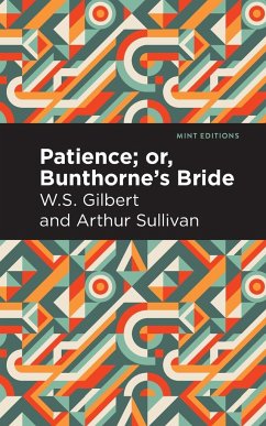 Patience; Or, Bunthorne's Bride - Sullivan, Arthur; Gilbert, W. S.