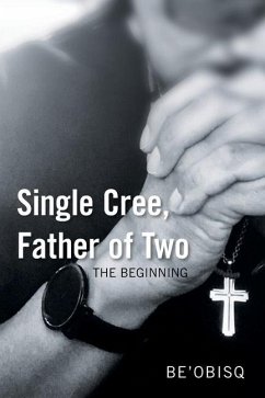 Single Cree, Father of Two: The Beginning - Be'obisq