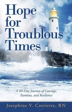 Hope for Troublous Times: A 40-Day Journey of Courage, Stamina, and Resilience - Corriette, Josephine V.