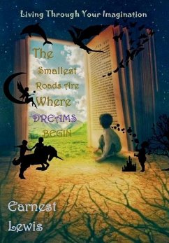 The Smallest Roads Are Where Dreams Begin - Lewis, Earnest