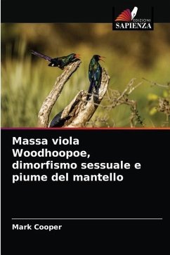 Massa viola Woodhoopoe, dimorfismo sessuale e piume del mantello - Cooper, Mark