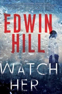 Watch Her: A Gripping Novel of Suspense with a Thrilling Twist - Hill, Edwin