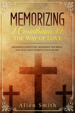 Memorizing 1 Corinthians 13 - The Way of Love - Smith, Allen