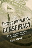 The Entrepreneurial Conspiracy: Six Behaviors That Conspire to Derail Your Company