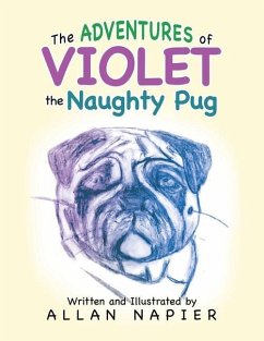 The Adventures of Violet the Naughty Pug: Short Stories of the Adventures of Violet the Pug - Napier, Allan
