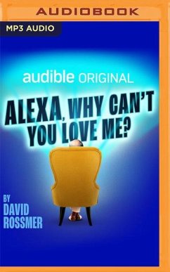 Alexa, Why Can't You Love Me? - Rossmer, David