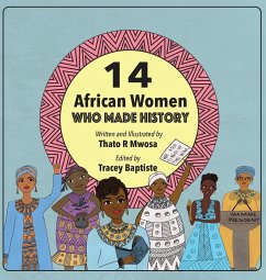 14 African Women Who Made History: Phenomenal African Women - Mwosa, Thato R.