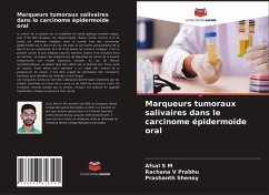 Marqueurs tumoraux salivaires dans le carcinome épidermoïde oral - S M, Afsal; V Prabhu, Rachana; Shenoy, Prashanth