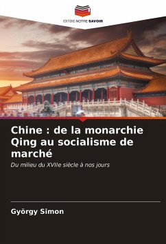Chine : de la monarchie Qing au socialisme de marché - Simon, György