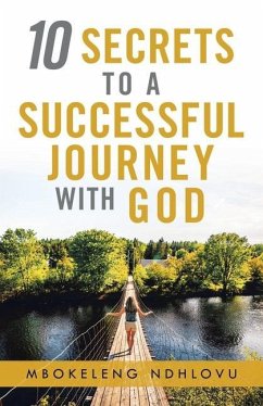 10 Secrets to a Successful Journey with God - Ndhlovu, Mbokeleng