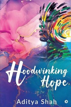 Hoodwinking Hope - Aditya Shah