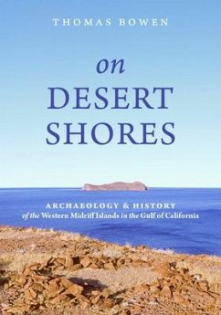 On Desert Shores: Archaeology and History of the Western Midriff Islands in the Gulf of California - Bowen, Thomas