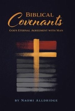 Biblical Covenants: God's Eternal Agreement with Man - Alldridge, Naomi