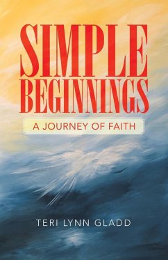 Simple Beginnings: A Journey of Faith - Gladd, Teri Lynn