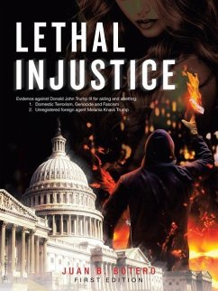 Lethal Injustice - Botero, Juan B.